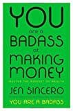 You Are A Badass At Making Money: Master The Mindset Of Wealth