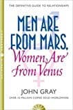 Men Are From Mars, Women Are From Venus : How To Get What You Want In Your Relationships