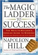 The Magic Ladder To Success: The Wealth-builder's Concise Guide To Winning, Revised And Updated
