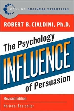 Influence: The Psychology Of Persuasion, Revised Edition