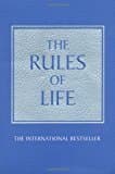 The Rules Of Life: A Personal Code For Living A Better, Happier, More Successful Kind Of Life
