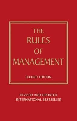 Rules Of Management: A Definitive Code For Managerial Success (2nd Edition)