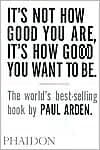 It's Not How Good You Are, It's How Good You Want To Be: The World's Best Selling Book