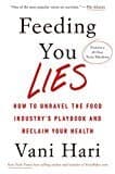 Feeding You Lies: How To Unravel The Food Industry's Playbook And Reclaim Your Health