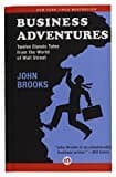 Business Adventures: Twelve Classic Tales From The World Of Wall Street