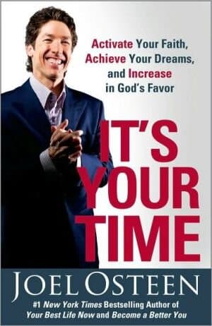 It's Your Time: Activate Your Faith, Achieve Your Dreams, And Increase In God's Favor