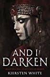 And I Darken (the Conqueror's Trilogy)