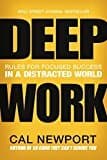 Deep Work: Rules For Focused Success In A Distracted World