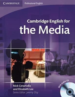 Cambridge English For The Media Student's Book With Audio Cd (cambridge English For Series)
