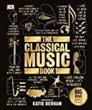 The Classical Music Book: Big Ideas Simply Explained