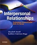 Interpersonal Relationships: Professional Communication Skills For Nurses