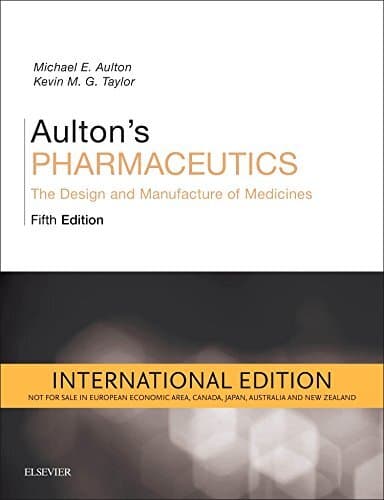 Aulton's Pharmaceutics: The Design And Manufacture Of Medicines