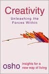 Creativity: Unleashing The Forces Within (osho Insights For A New Way Of Living)