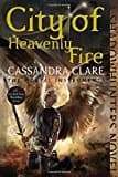 City Of Heavenly Fire (the Mortal Instruments #6)