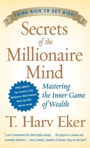 Secrets Of The Millionaire Mind: Mastering The Inner Game Of Wealth