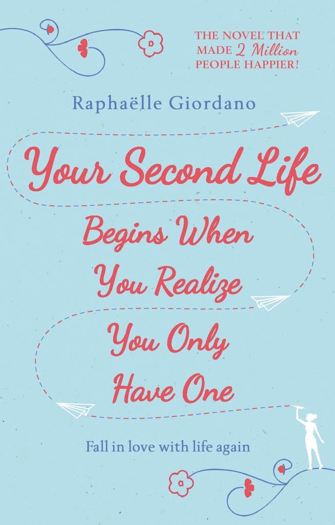 Your Second Life Begins When You Realise You Only Have One