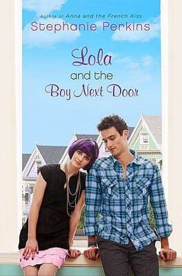 Lola And The Boy Next Door (Anna and the French Kiss #2)