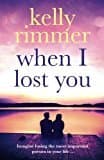 When I Lost You: A Gripping, Heart Breaking Novel Of Lost Love