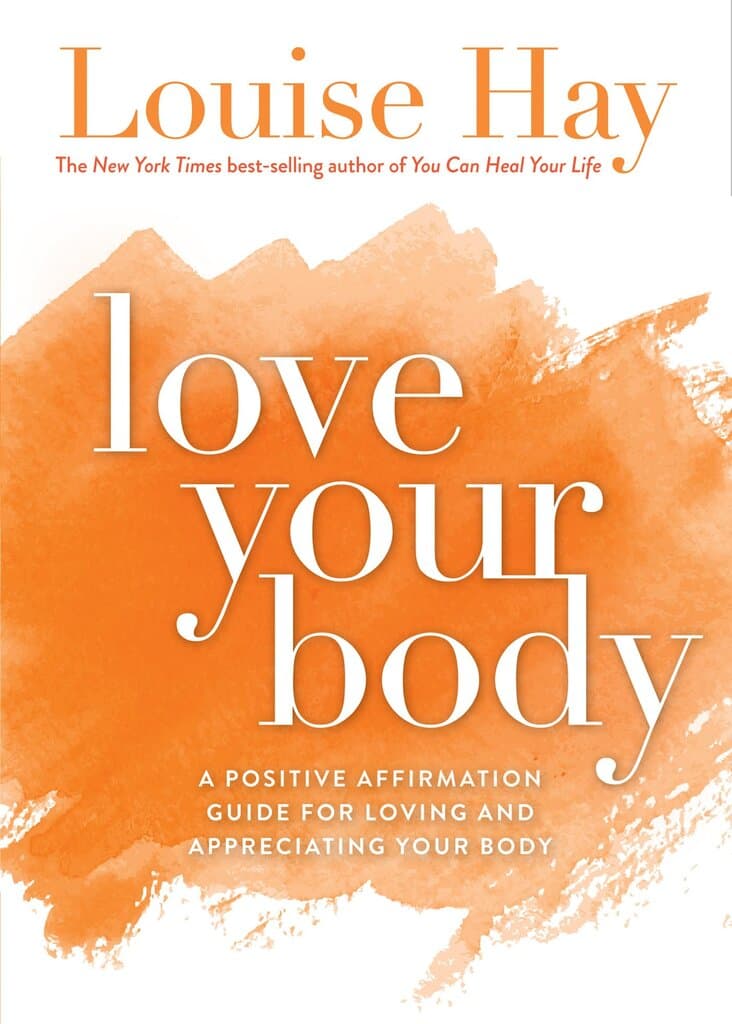 Love Your Body A Positive Affirmative Guide For Appreciating Your Body by Hay, Louise L. ( Author ) ON Aug-27-2004, Paperback