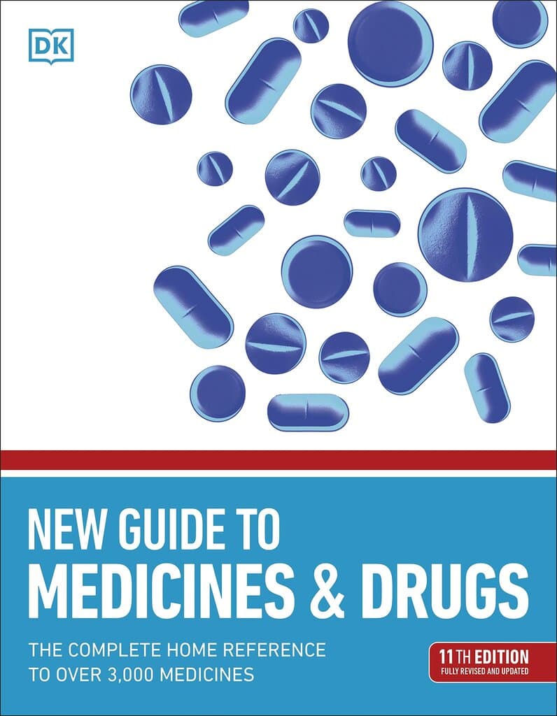 New Guide to Medicine and Drugs: The Complete Home Reference to Over 3,000 Medicines