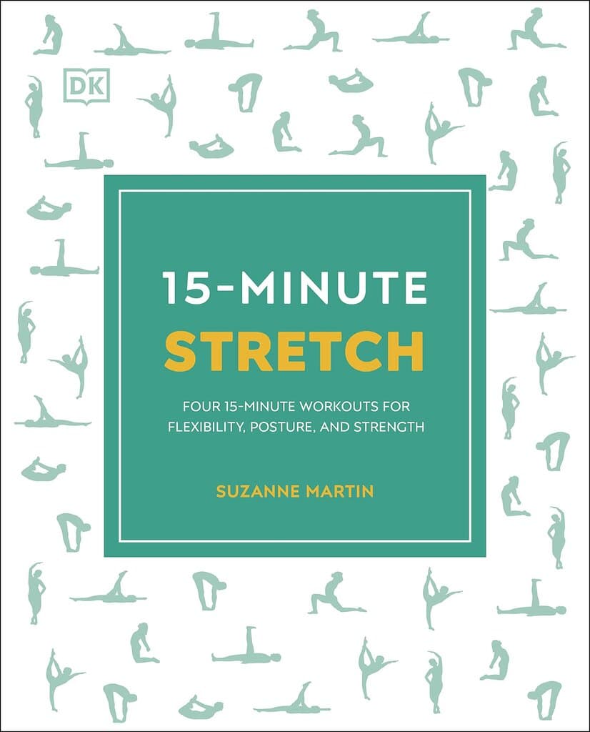 15-Minute Stretch: Four 15-Minute Workouts for Flexibility, Posture, and Strength