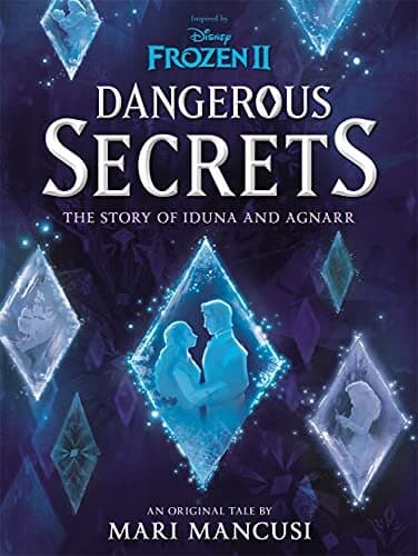 Disney Frozen: Dangerous Secrets: The Story of Iduna and Agnarr (Young Adult Fiction)