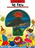 C'est Quoi ? Le Feu (french Edition)