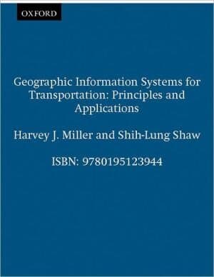 Geographic Information Systems for Transportation: Principles and Applications (Spatial Information Systems)