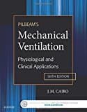 Pilbeam's Mechanical Ventilation: Physiological and Clinical Applications