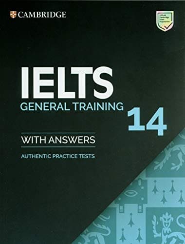 Ielts 14 General Training Student's Book With Answers Without Audio: Authentic Practice Tests (ielts Practice Tests)