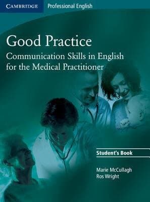 Good Practice Student's Book: Communication Skills In English For The Medical Practitioner (cambridge Professional English)