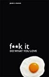 Fuck It - Do What You Love (f**k It)