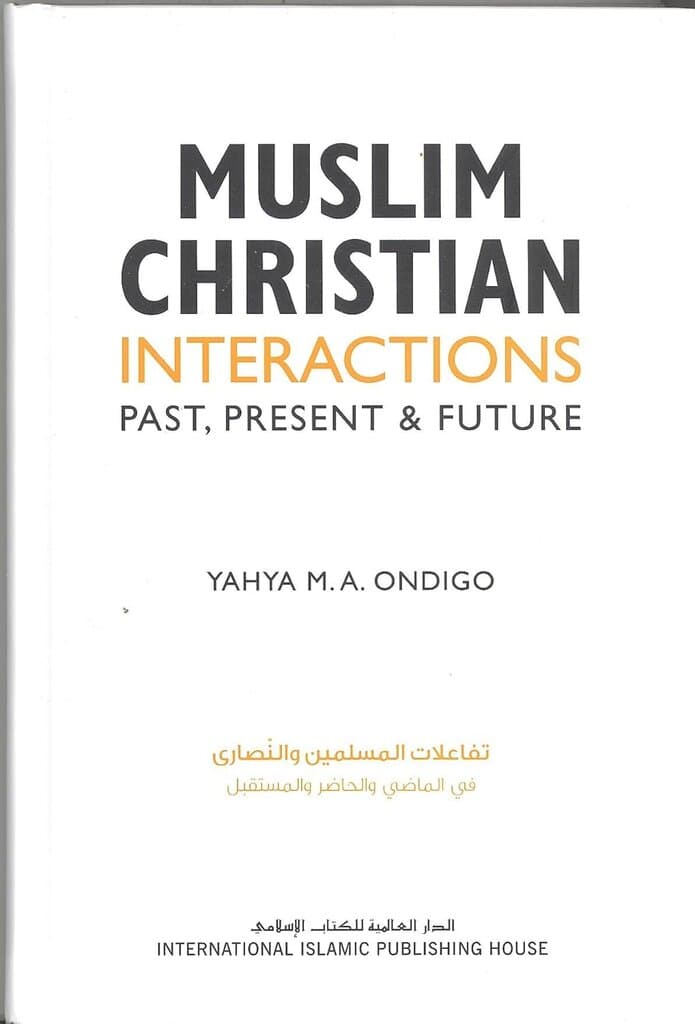Muslim Christian Interactions: Past, Present, & Future
