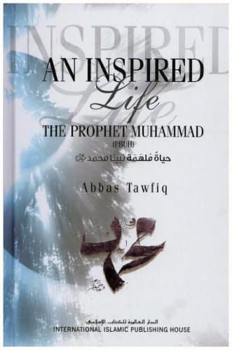 An Inspired Life: The Prophet Muhammad