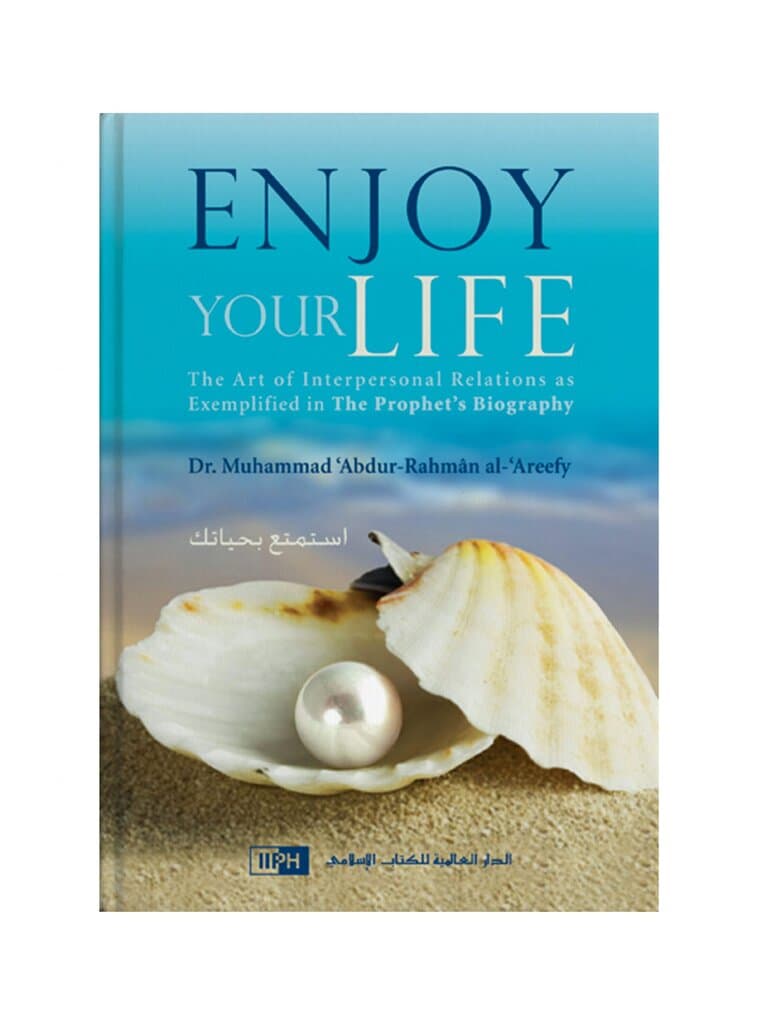 Enjoy Your Life: The Art of Interpersonal Relations as Exemplified in the Prophet's Biography